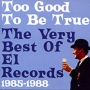 Too Good To Be True: The Very Best Of El Records 1985-1988 Формат: Audio CD (Jewel Case) Дистрибьюторы: Cherry Red Records, Концерн "Группа Союз" Великобритания Лицензионные товары инфо 8936g.