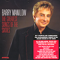 Barry Manilow The Greatest Songs Of The Sixties Формат: Audio CD (Jewel Case) Дистрибьютор: Arista Records Лицензионные товары Характеристики аудионосителей 2006 г Сборник: Импортное издание инфо 9441g.