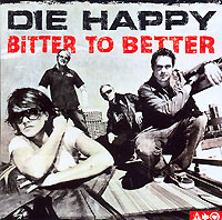 Die Happy Bitter To Better (DualDisc) Формат: Audio CD (Jewel Case) Дистрибьютор: SONY BMG Лицензионные товары Характеристики аудионосителей 2005 г Альбом инфо 9677g.